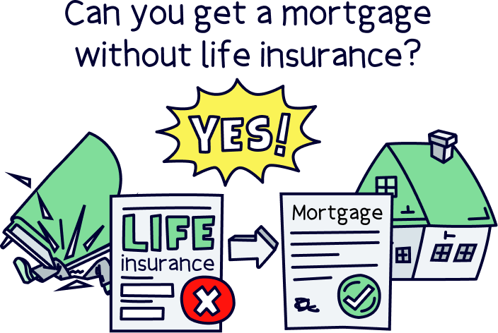 Can you get a mortgage without life insurance in the UK?